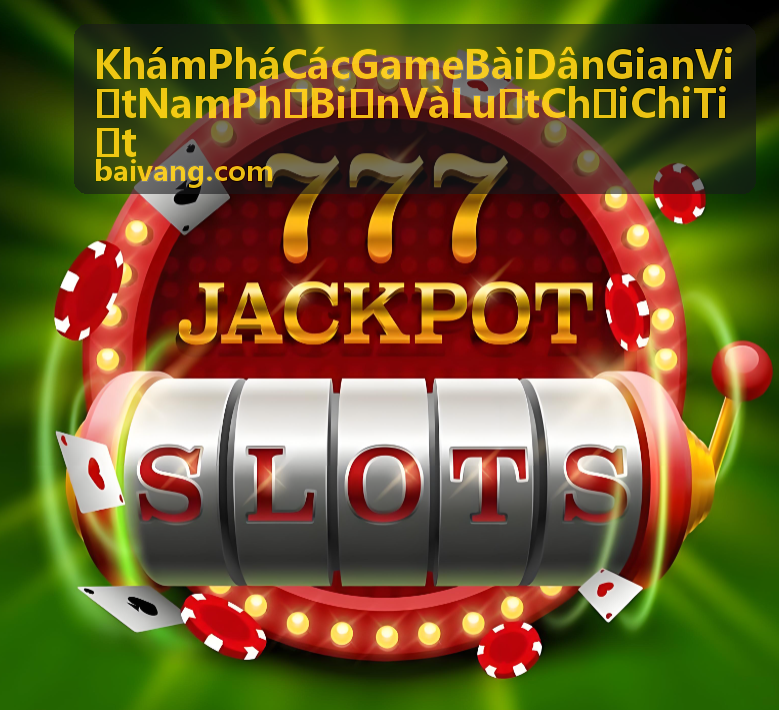 Game bài dân gian Việt Nam Mậu Binh luật chơi chi tiết